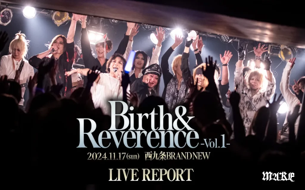 画像：【ライブレポート】Birth＆Reverence-Vol.1-2024.11.17